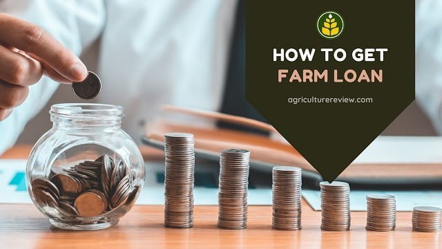 How To Get A Farm Or Agriculture Loan? Explained