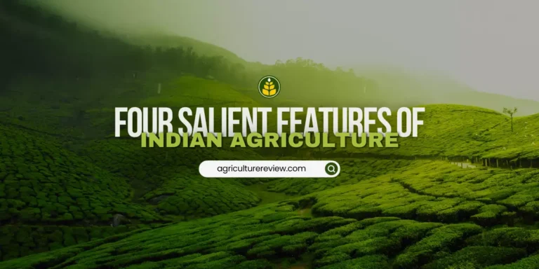 Explain any four salient features of indian agriculture!
