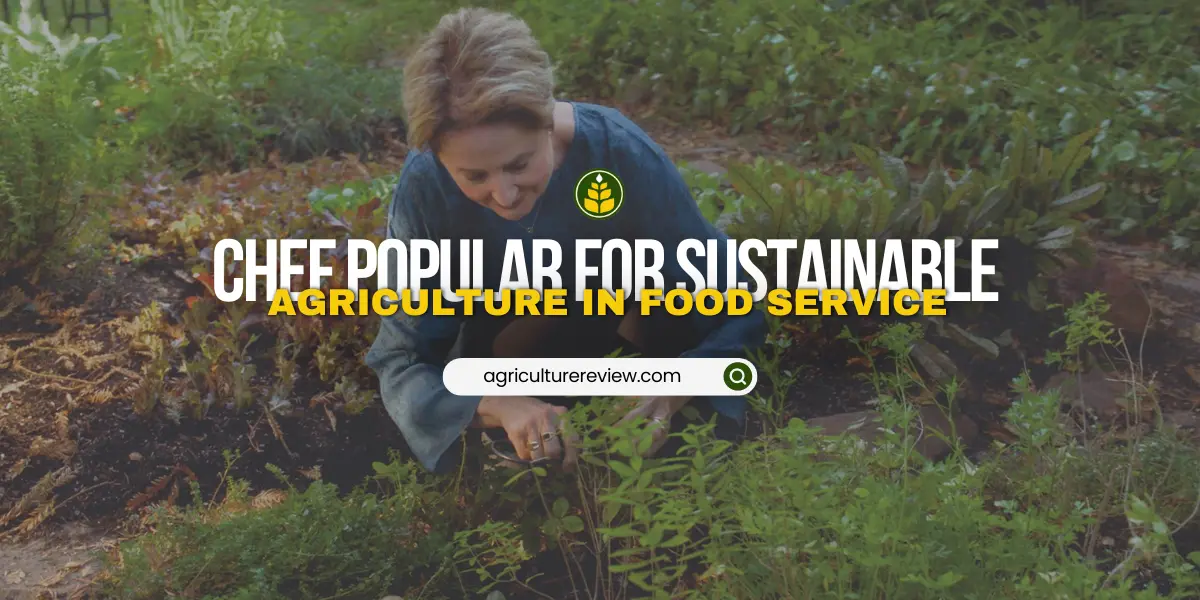 which-chef-has-become-widely-known-for-representing-sustainable-agriculture-in-foodservice