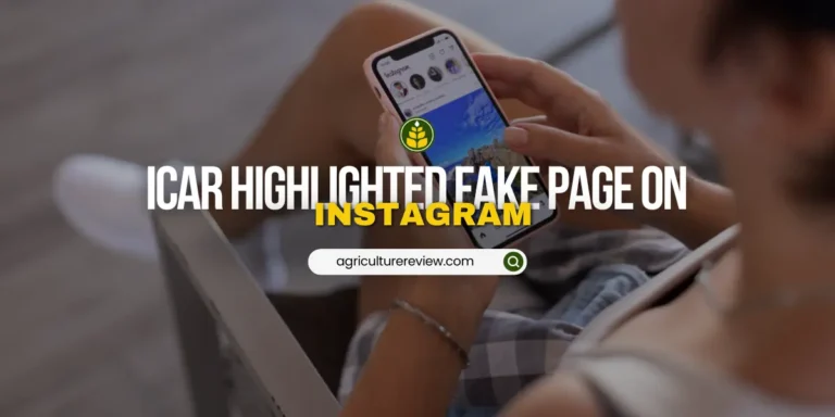 Indian Council of Agricultural Research (ICAR) Highlighted Fake Page On Instagram!