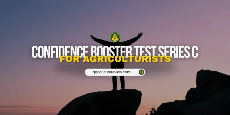 Confidence Booster Test Series-C For Agriculturists!