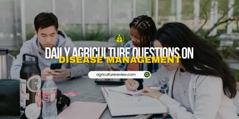 Daily MCQ Questions On Crop & Animal Disease Management!