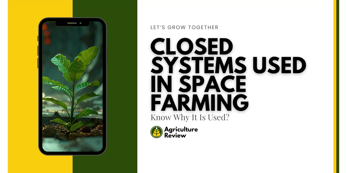 why-are-closed-systems-used-in-space-farming